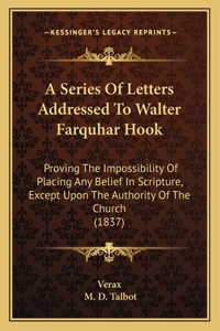 A Series Of Letters Addressed To Walter Farquhar Hook