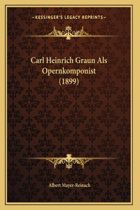 Carl Heinrich Graun Als Opernkomponist (1899)