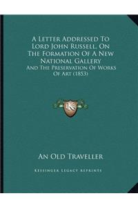 A Letter Addressed To Lord John Russell, On The Formation Of A New National Gallery