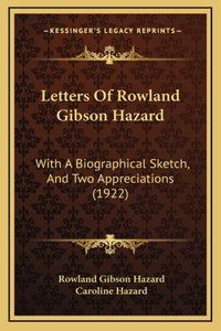 Letters Of Rowland Gibson Hazard