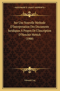Sur Une Nouvelle Methode D'Interpretation Des Documents Juridiques A Propos De L'Inscription D'Henchir Mettich (1900)