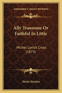 Ally Transome Or Faithful In Little