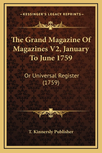 The Grand Magazine Of Magazines V2, January To June 1759