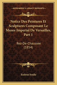 Notice Des Peintures Et Sculptures Composant Le Musee Imperial De Versailles, Part 1