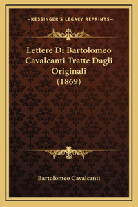 Lettere Di Bartolomeo Cavalcanti Tratte Dagli Originali (1869)
