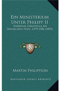 Ein Ministerium Unter Philipp II: Kardinal Granvella Am Spanischen Hofe, 1579-1586 (1895)