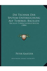 Die Technik Der Sputum-Untersuchung Auf Tuberkel-Bacillen