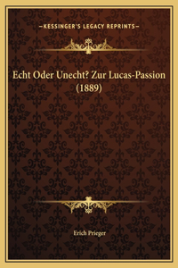 Echt Oder Unecht? Zur Lucas-Passion (1889)