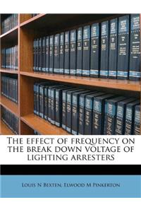 The Effect of Frequency on the Break Down Voltage of Lighting Arresters