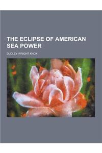 The Eclipse of American Sea Power