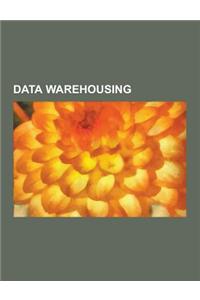 Data Warehousing: Aggregate (Data Warehouse), Anchor Modeling, Bill Inmon, Bitemporal Modeling, Business Analytics, Dashboard (Business)