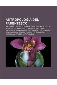 Antropologia del Parentesco: Matrimonio, Sin Hijos Por Eleccion, Patriarcado, Lof, Notacion del Parentesco, Matriarcado, Linaje, Matrilinaje