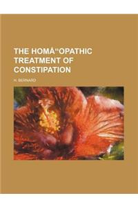 The Hom Opathic Treatment of Constipation