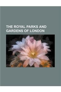 The Royal Parks and Gardens of London