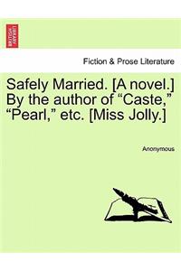 Safely Married. [A Novel.] by the Author of 