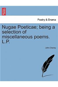 Nugae Poeticae; Being a Selection of Miscellaneous Poems. L.P.