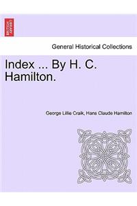 Index ... by H. C. Hamilton.