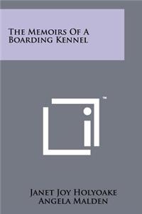 The Memoirs of a Boarding Kennel