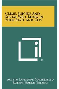 Crime, Suicide and Social Well Being in Your State and City