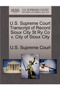 U.S. Supreme Court Transcript of Record Sioux City St Ry Co V. City of Sioux City