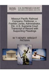 Missouri Pacific Railroad Company, Petitioner, V. Franklin Jones, Administrator, Etc. U.S. Supreme Court Transcript of Record with Supporting Pleadings