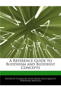 A Reference Guide to Buddhism and Buddhist Concepts