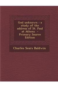 God Unknown: A Study of the Address of St. Paul at Athens