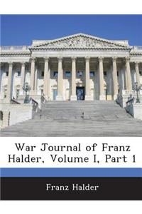 War Journal of Franz Halder, Volume I, Part 1