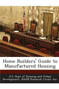Home Builders' Guide to Manufactured Housing