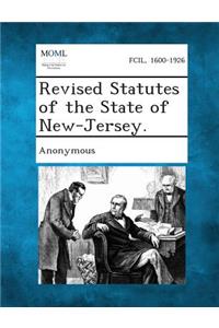 Revised Statutes of the State of New-Jersey.