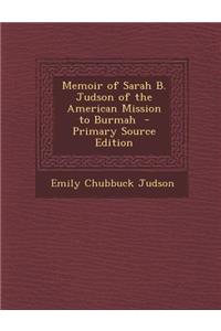 Memoir of Sarah B. Judson of the American Mission to Burmah
