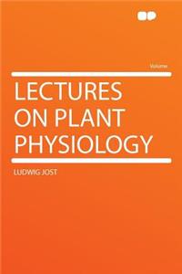 Lectures on Plant Physiology