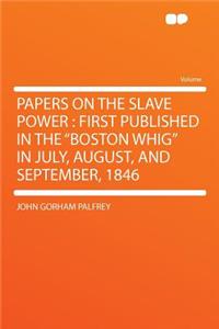 Papers on the Slave Power