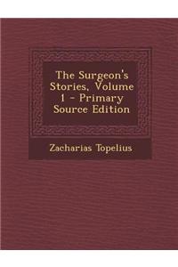 The Surgeon's Stories, Volume 1 - Primary Source Edition
