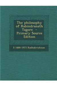 The Philosophy of Rabindranath Tagore