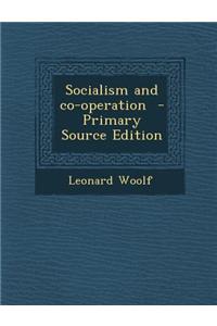 Socialism and Co-Operation - Primary Source Edition
