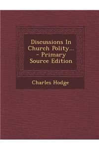 Discussions in Church Polity...