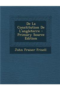 de La Constitution de L'Angleterre - Primary Source Edition