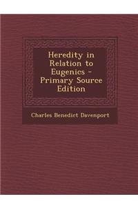 Heredity in Relation to Eugenics