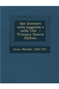 San Gennaro Nella Leggenda E Nella Vita - Primary Source Edition