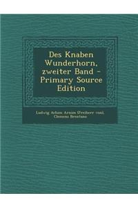 Des Knaben Wunderhorn, Zweiter Band - Primary Source Edition