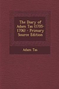 The Diary of Adam Tas (1705-1706) - Primary Source Edition