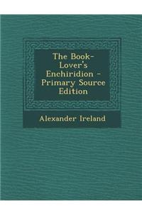 The Book-Lover's Enchiridion - Primary Source Edition