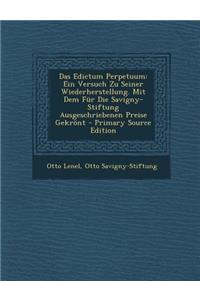 Das Edictum Perpetuum: Ein Versuch Zu Seiner Wiederherstellung. Mit Dem Fur Die Savigny-Stiftung Ausgeschriebenen Preise Gekront - Primary Source Edition