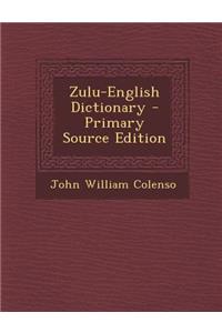 Zulu-English Dictionary - Primary Source Edition