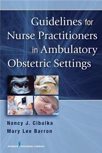 Guidelines for Nurse Practitioners in Ambulatory Obstetric Settings