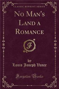 No Man's Land a Romance (Classic Reprint)