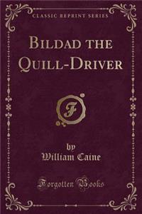 Bildad the Quill-Driver (Classic Reprint)