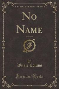 No Name, Vol. 2 of 3 (Classic Reprint)