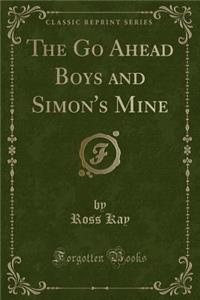 The Go Ahead Boys and Simon's Mine (Classic Reprint)